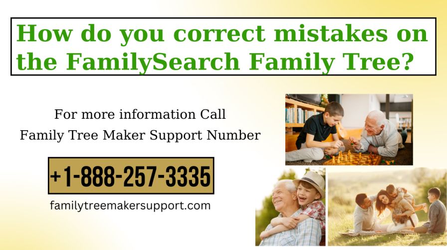 How Do You Correct Mistakes On The Familysearch Family Tree?
